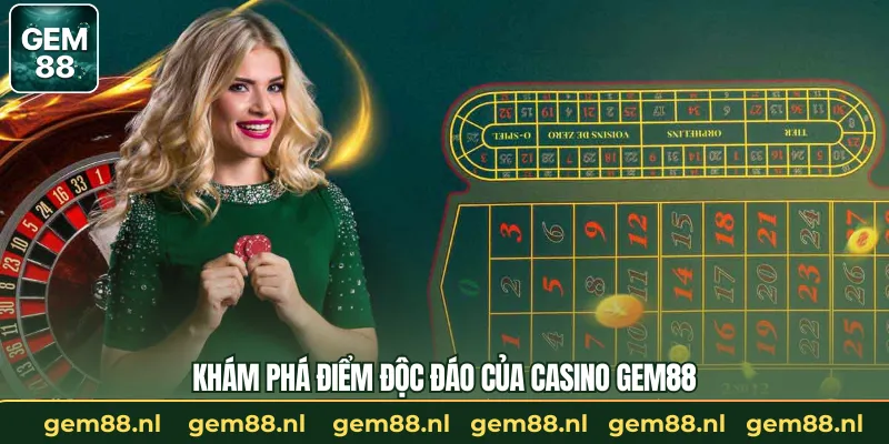 Khám phá điểm độc đáo của casino GEM88