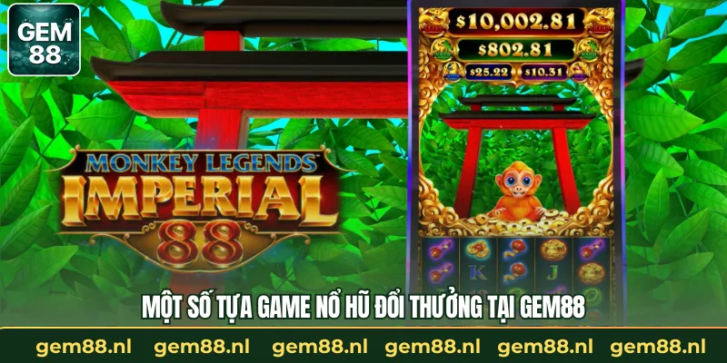Một số tựa game nổ hũ đổi thưởng tại GEM88