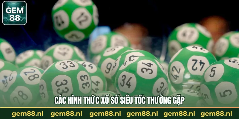 Các hình thức xổ số siêu tốc thường gặp
